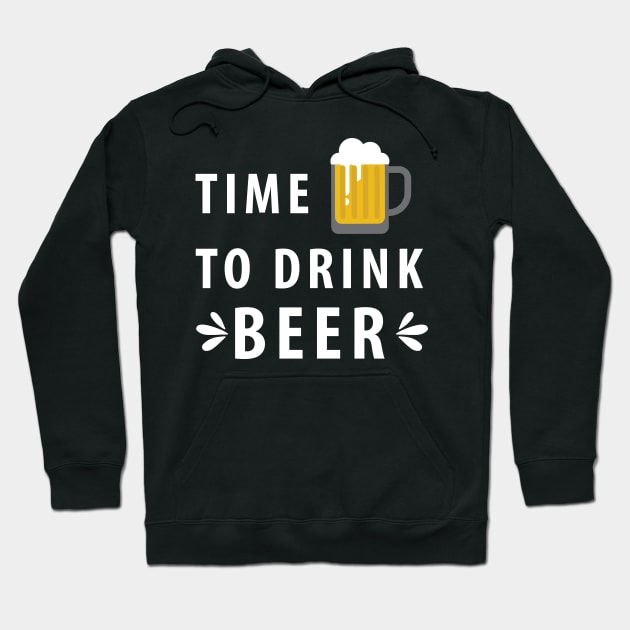 Time To Drink Beer Hoodie by HelloShirt Design